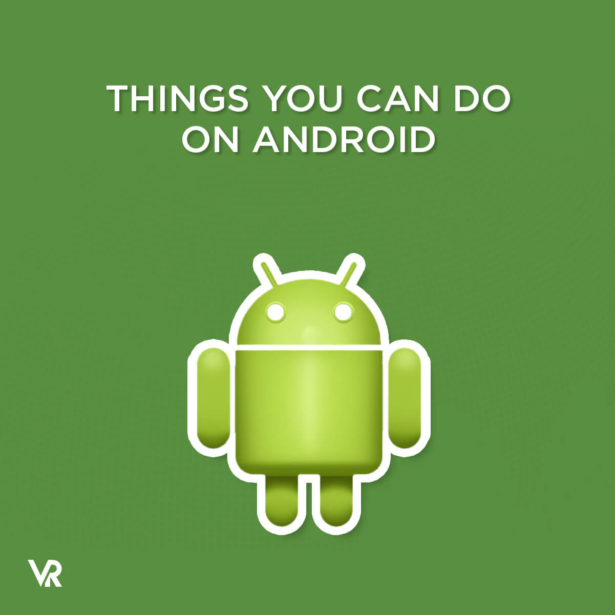 Six Cool Things You Can Do on Android